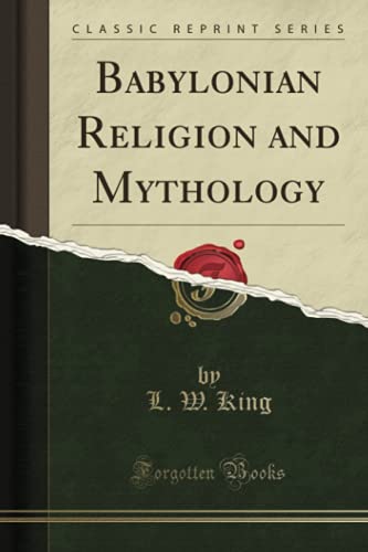 Babylonian Religion and Mythology (Classic Reprint) von Forgotten Books